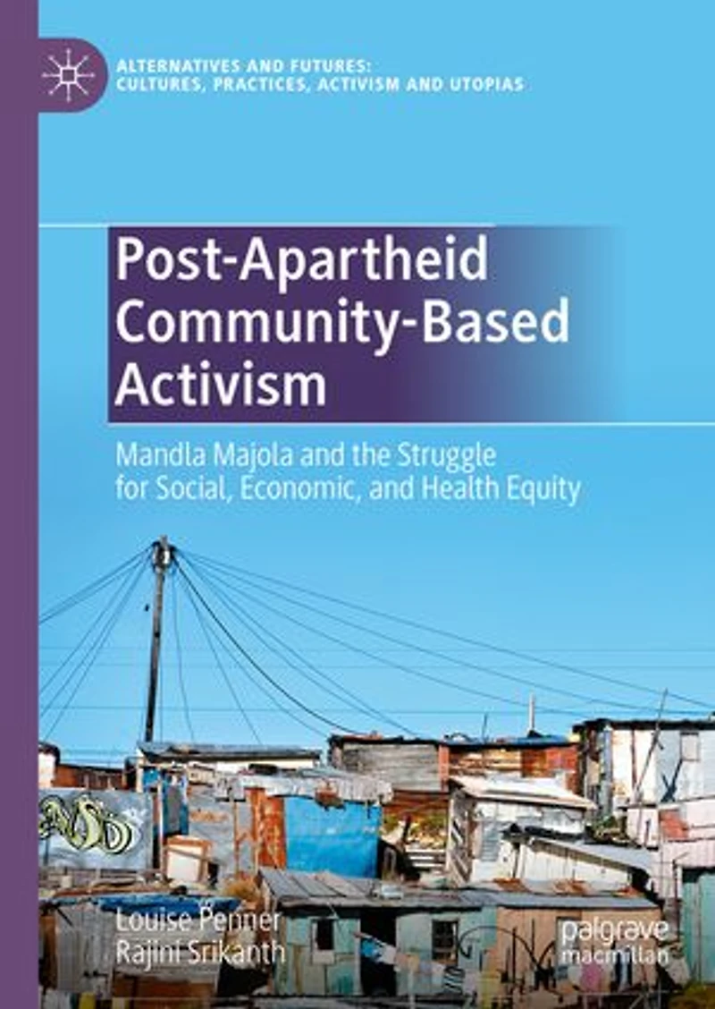 Post-Apartheid Community-Based Activism: Mandla Majola and the Struggle for Social, Economic, Health Equity