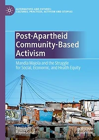 Post-Apartheid Community-Based Activism: Mandla Majola and the Struggle for Social, Economic, Health Equity
