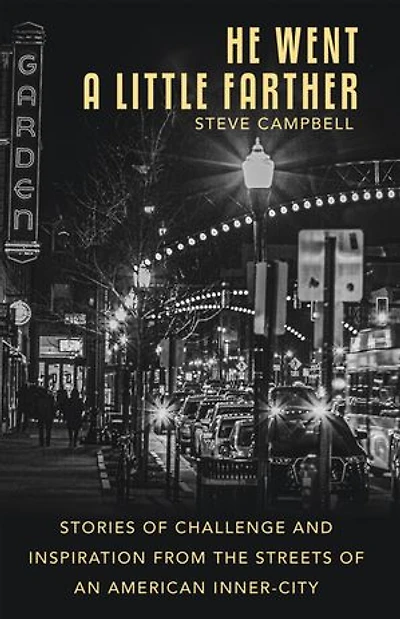 He Went a Little Farther: Stories of Challenge and Inspiration from the Streets an American Inner-City
