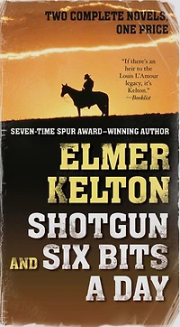 Shotgun and Six Bits a Day: Two Complete Novels