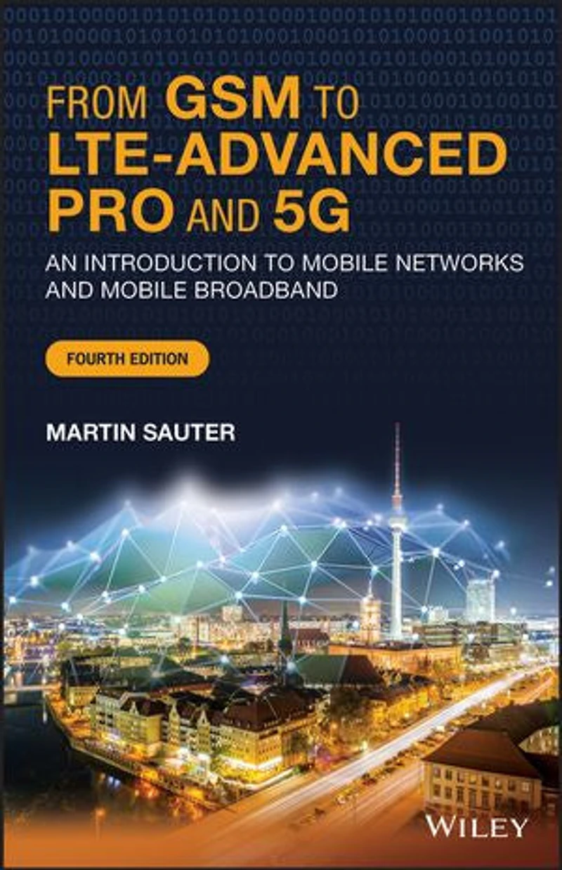 From GSM to LTE-Advanced Pro and 5G: An Introduction Mobile Networks Broadband