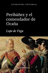 Peribáñez y el comendador de Ocaña: El teatro de la Edad de Oro