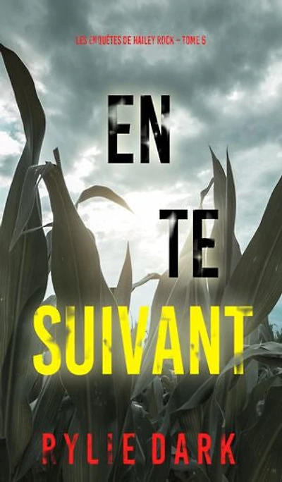 En te suivant (Les enquêtes de Hailey Rock Tome 6)