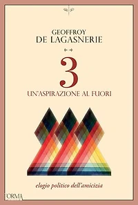 3. Un'aspirazione al fuori: Elogio politico dell'amicizia