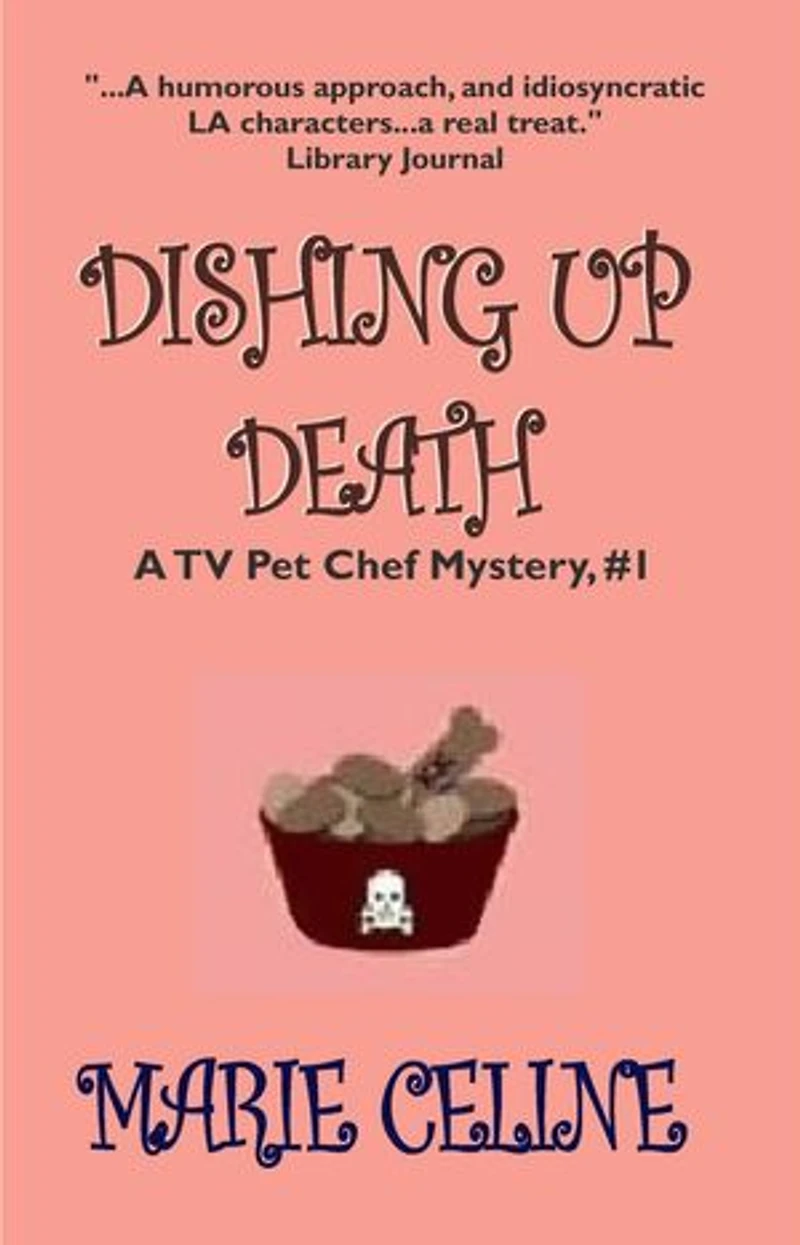 Dishing Up Death, A TV Pet Chef Mystery, Book 1: A TV Pet Chef Mystery, #1, #1