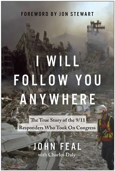 I Will Follow You Anywhere: The True Story of the 9/11 Responders Who Took on Congress
