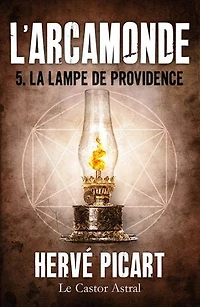 La Lampe de Providence: Arcamonde, T5