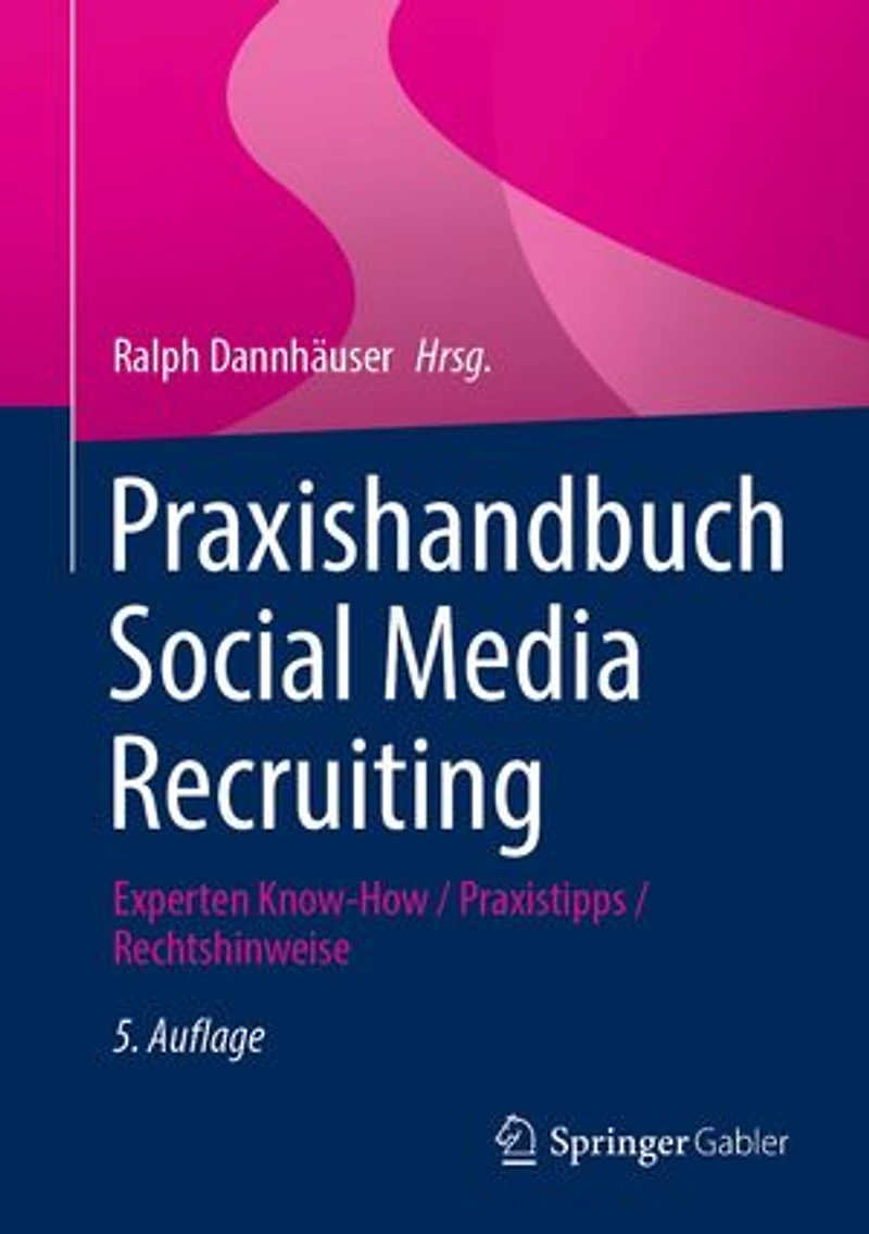 Praxishandbuch Social Media Recruiting: Experten Know-How / Praxistipps Rechtshinweise