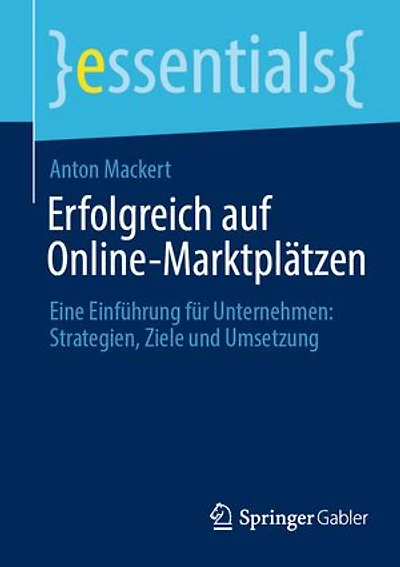 Erfolgreich Auf Online-Marktplätzen: Eine Einführung Für Unternehmen: Strategien, Ziele Und Umsetzung
