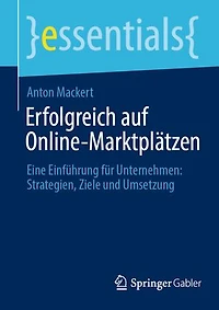 Erfolgreich Auf Online-Marktplätzen: Eine Einführung Für Unternehmen: Strategien, Ziele Und Umsetzung