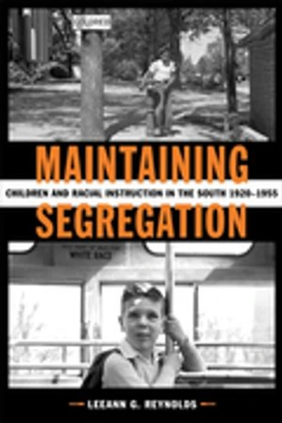 Maintaining Segregation: Children and Racial Instruction in the South, 1920-1955