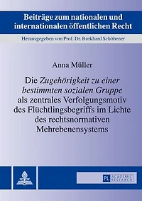 Die «Zugehoerigkeit zu einer bestimmten sozialen Gruppe» als zentrales Verfolgungsmotiv des Fluechtlingsbegriffs im Lichte rechtsnormativen Mehrebenensystems