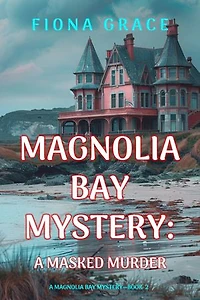 A Masked Murder (A Magnolia Bay Mystery—Book 2)