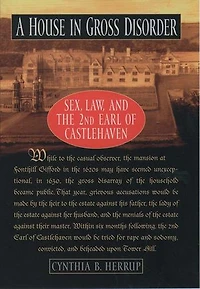 A House Gross Disorder: Sex, Law, and the 2nd Earl of Castlehaven