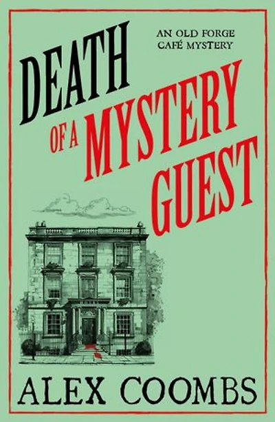 Death of a Mystery Guest: Visit Edinburgh with the BRAND NEW Old Forge Café culinary cosy mystery!