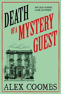 Death of a Mystery Guest: Visit Edinburgh with the BRAND NEW Old Forge Café culinary cosy mystery!