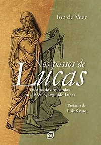 Nos passos de Lucas - eBook: Os Atos dos Apóstolos no 1º século, segundo Lucas