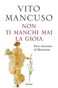 Non ti manchi mai la gioia: Breve itinerario di liberazione