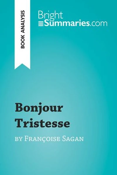 Bonjour Tristesse by Françoise Sagan (Book Analysis): Detailed Summary, Analysis and Reading Guide