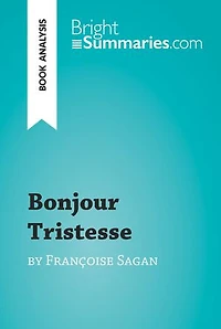 Bonjour Tristesse by Françoise Sagan (Book Analysis): Detailed Summary, Analysis and Reading Guide