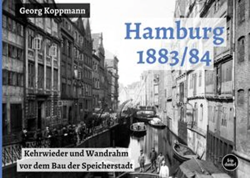 Hamburg 1883/84: Kehrwieder und Wandrahm vor dem Bau der Speicherstadt
