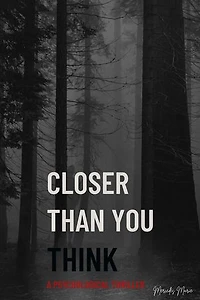 Closer Than You Think: A Psychological Thriller Novella