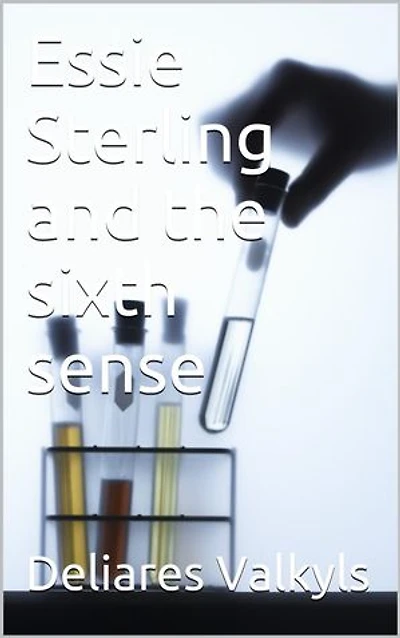 Essie Sterling and the sixth sense: Essie Sterling, #1