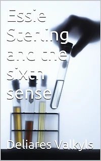 Essie Sterling and the sixth sense: Essie Sterling, #1