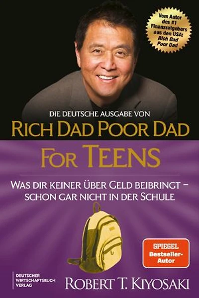 Die deutsche Ausgabe von Rich Dad Poor Dad for Teens: Was dir keiner über Geld beibringt - schon gar nicht in der Schule