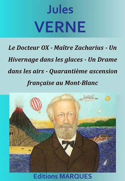 Le Docteur OX - Maître Zacharius - Un Hivernage dans les glaces - Un Drame dans les airs - Quarantième ascension française au Mont-Blanc