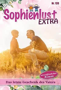 Das letzte Geschenk des Vaters: Sophienlust Extra 139 – Familienroman