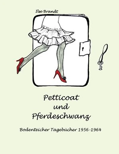 Petticoat und Pferdeschwanz: Bodenteicher Tagebücher 1956 - 1964