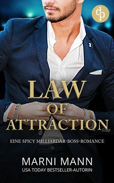 Law of Attraction: Eine spicy Milliardär-Boss-Romance