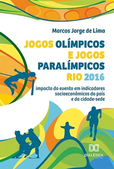 Jogos Olímpicos e Jogos Paralímpicos Rio 2016: impacto do evento em indicadores socioeconômicos do país e da cidade-sede