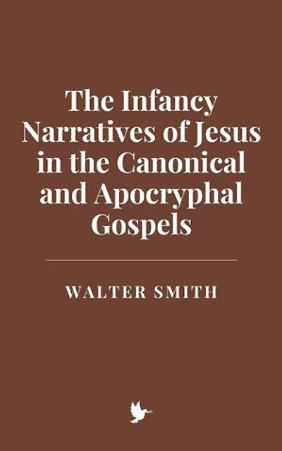 The Infancy Narratives of Jesus in the Canonical and Apocryphal Gospels