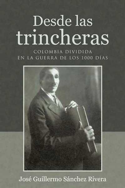 Desde las trincheras: Colombia dividida en la Guerra de los 1000 días