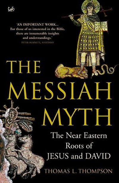 The Messiah Myth: The Near Eastern Roots of Jesus and David