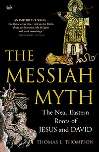 The Messiah Myth: The Near Eastern Roots of Jesus and David