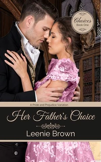 Her Father's Choice: A Pride and Prejudice Variation