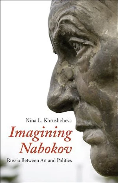 Imagining Nabokov: Russia Between Art And Politics
