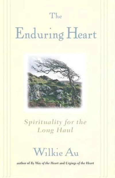 Enduring Heart, The: Spirituality for the Long Haul