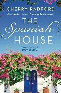 The Spanish House: A heartwarming escapist romance novel of family secrets and love set sunny Spain!
