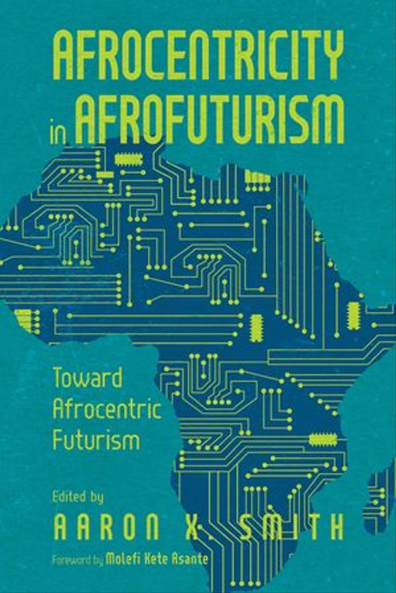 Afrocentricity AfroFuturism: Toward Afrocentric Futurism