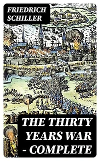 The Thirty Years War — Complete: Enriched edition.