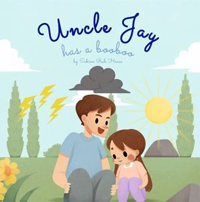 Uncle Jay Has a Booboo: A Heartwarming Tale of Love, Kindness, Empathy, and Resilience - Rhyming Stories and Picture Books for Kids