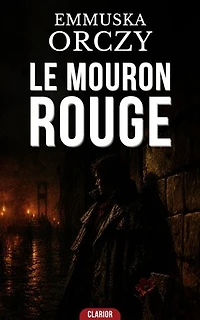 Le Mouron Rouge: Thriller d'espionnage historique et identité secrète