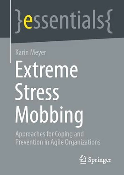 Extreme Stress Mobbing: Approaches for Coping and Prevention Agile Organizations