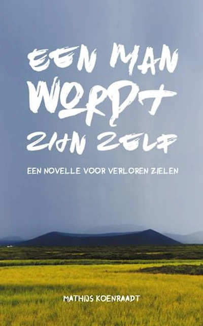 Een man wordt zijn zelf: Een novelle voor verloren zielen