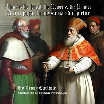 Thine is the Papal, the Power, & the Painter / A ti il papa, la pussonza ed il pictur: A Legend of a Man's Dedication to Salvation / Ina legenda dalla dedicaziun dad in um al spindrament