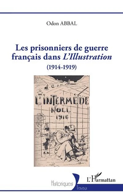Les prisonniers de guerre français dans L'Illustration: (1914-1919)